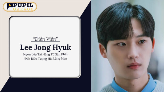 Lee Jong Hyuk – Ngọn Lửa Tài Năng Từ Sân Khấu Đến Biểu Tượng Hài Lãng Mạn